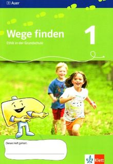 Wege finden. Ethik in der Grundschule. Arbeitsheft 1. Jahrgangsstufe. Ausgabe für Sachsen - Neuentwicklung