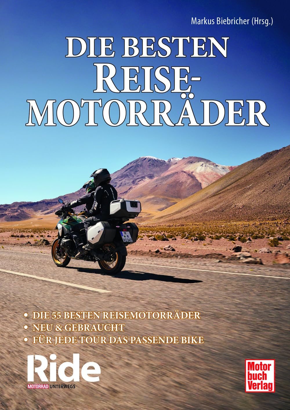 Die 90 besten Reisemotorräder: Neu & gebraucht - Für jede Tour das passende Bike.: Expertenwissen aus der Redaktion der Ride - Motorrad unterwegs. von der BMW R 1250 GS bis zur Moto Morini XCape