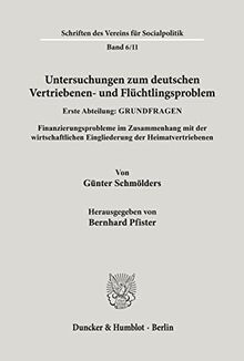 Untersuchungen zum deutschen Vertriebenen- und Flüchtlingsproblem.: Erste Abteilung: Grundfragen. II: Schmölders, Günter unter Mitarbeit von H. Müller ... (Schriften des Vereins für Socialpolitik)