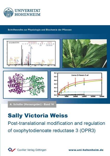 Post-translational modification and regulation of oxophytodienoate reductase 3 (OPR3) (Band 14) (Physiologie und Biotechnologie der Pflanzen)