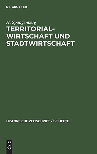 Territorial-Wirtschaft und Stadtwirtschaft: Ein Beitrag zur Kritik der Wirtschaftsstufentheorie (Historische Zeitschrift / Beihefte, 24, Band 24)