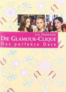 Die Glamour-Clique 16.  Das perfekte Date