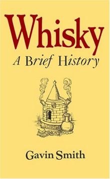 Whisky: A Brief History (Facts Figures & Fun)