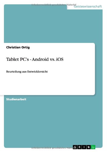 Tablet PC's - Android vs. iOS: Beurteilung aus Entwicklersicht