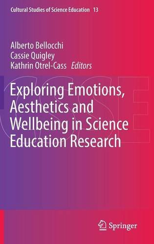 Exploring Emotions, Aesthetics and Wellbeing in Science Education Research (Cultural Studies of Science Education)