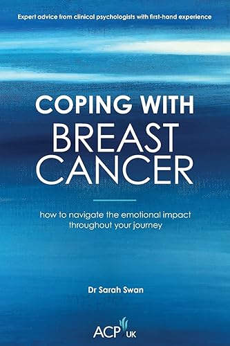 Coping With Breast Cancer: How to Navigate the emotional impact throughout your journey (Acpuk Book)