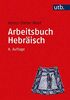 Arbeitsbuch Hebräisch: Materialien, Beispiele und Übungen zum Biblisch-Hebräisch