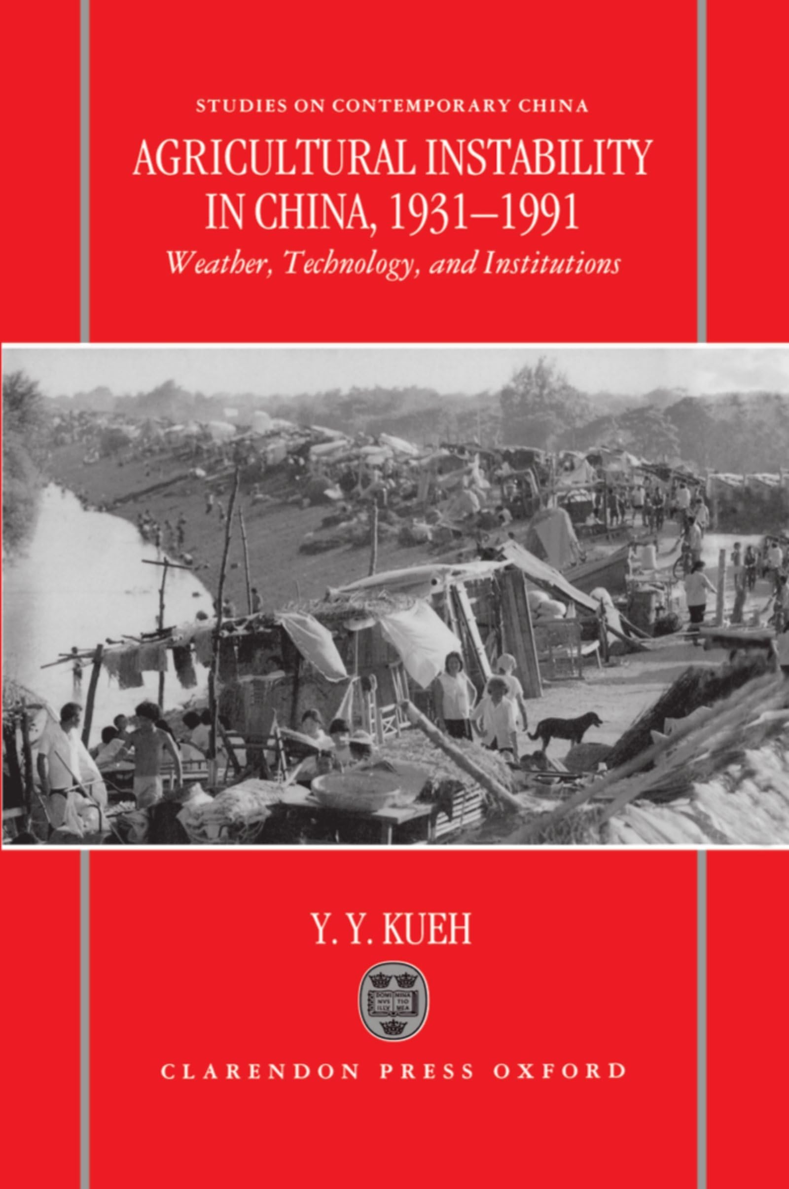 Agricultural Instability in China, 1931-1990: Weather, Technology, and Institutions (Studies on Contemporary China)