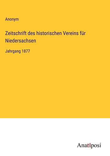Zeitschrift des historischen Vereins für Niedersachsen: Jahrgang 1877