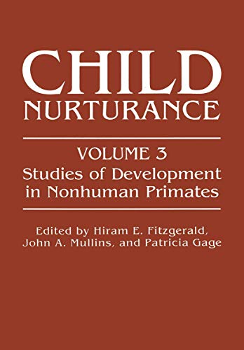 Child Nurturance: Studies Of Development In Nonhuman Primates (Child Nurturance, 3, Band 3)