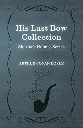His Last Bow (Sherlock Holmes Series)