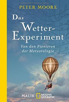 Das Wetter-Experiment: Von den Pionieren der Meteorologie