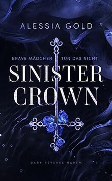 Sinister Crown: Brave Mädchen tun das nicht (Reverse Harem mit Spicy-Szenen) (Sinister Royals 1)