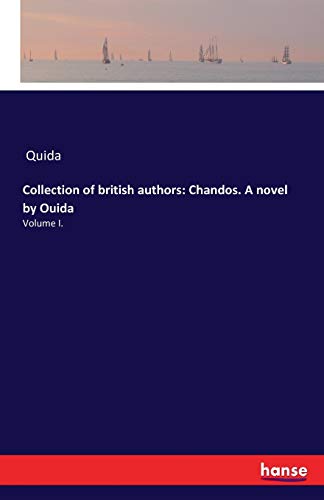 Collection of british authors: Chandos. A novel by Ouida: Volume I.