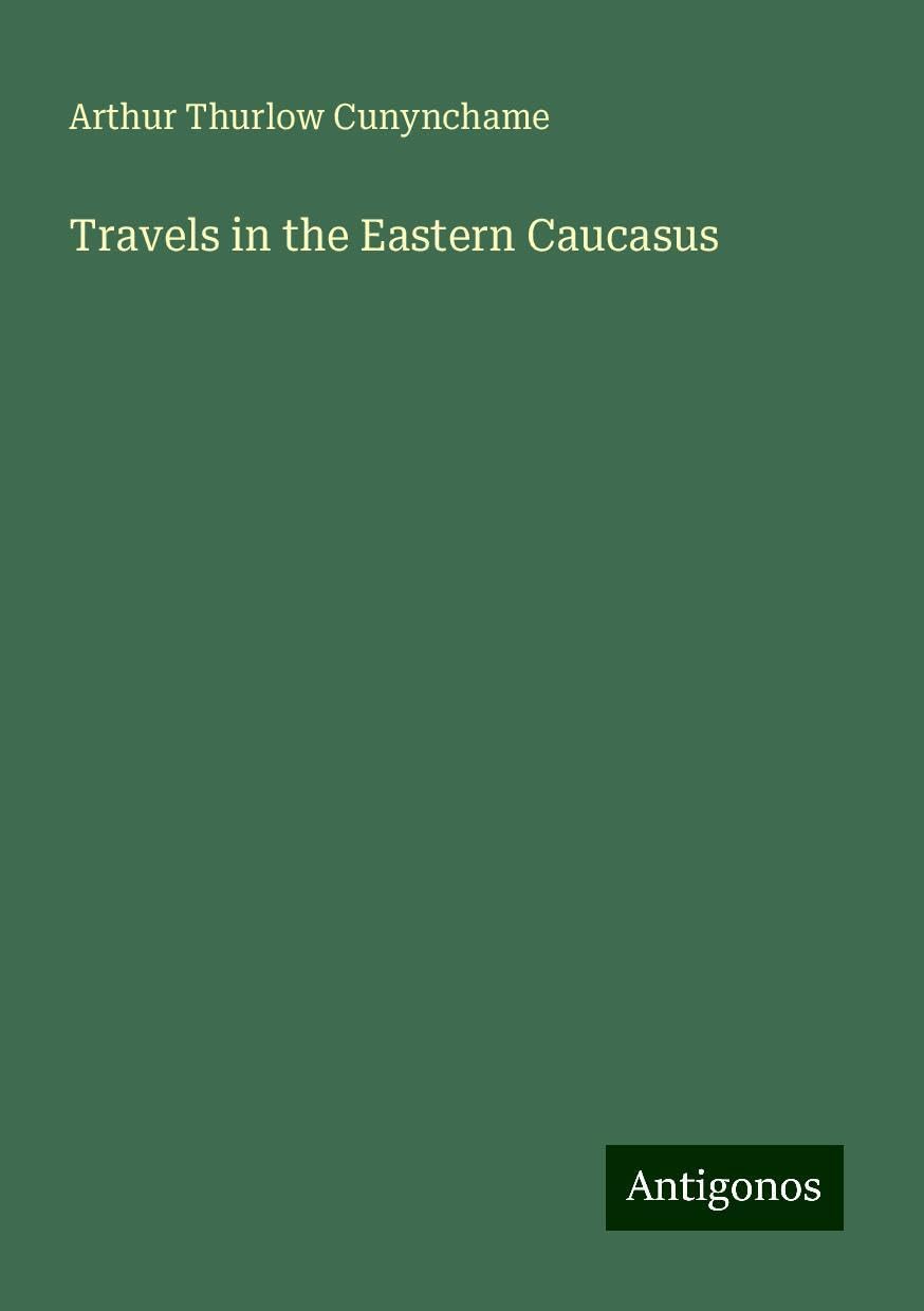 Travels in the Eastern Caucasus