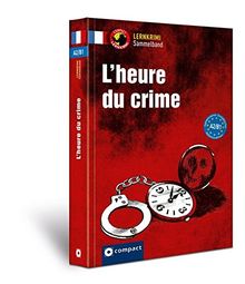 L’heure du crime A2-B1: Lernkrimi Sammelband Französisch A2-B1