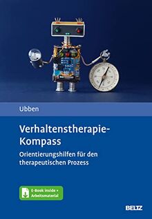 Verhaltenstherapie-Kompass: Orientierungshilfen für den therapeutischen Prozess. Mit E-Book inside und Arbeitsmaterial