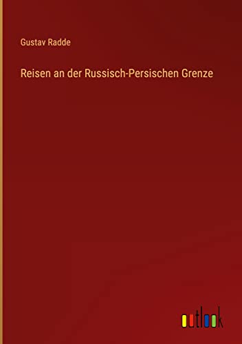 Reisen an der Russisch-Persischen Grenze
