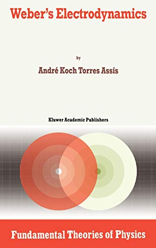 Weber’s Electrodynamics (Fundamental Theories of Physics, 66, Band 66)