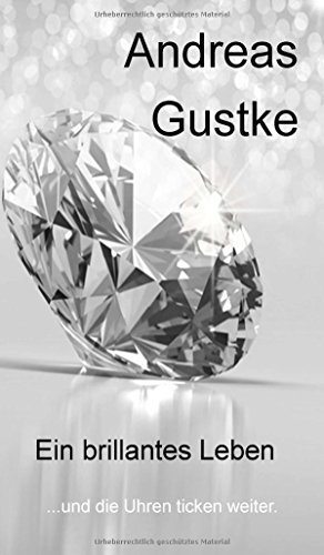 Ein brillantes Leben: ...und die Uhren ticken weiter.