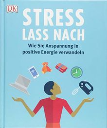 Stress lass nach: Wie Sie Anspannung in positive Energie verwandeln