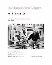 Que peindre sinon l'énigme : écrits, conférences et entretiens, 1944-1980