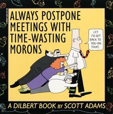 Always Postpone Meetings with Time-Wasting Morons (Dilbert Books (Paperback Andrews McMeel))