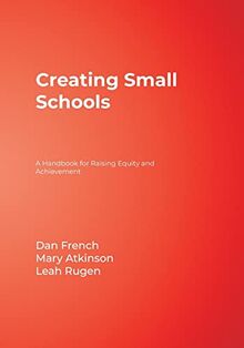 Creating Small Schools: A Handbook for Raising Equity and Achievement