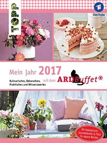 Mein Jahr 2017 mit dem ARD-Buffet: Kulinarisches, Dekoratives, Praktisches und Wissenswertes