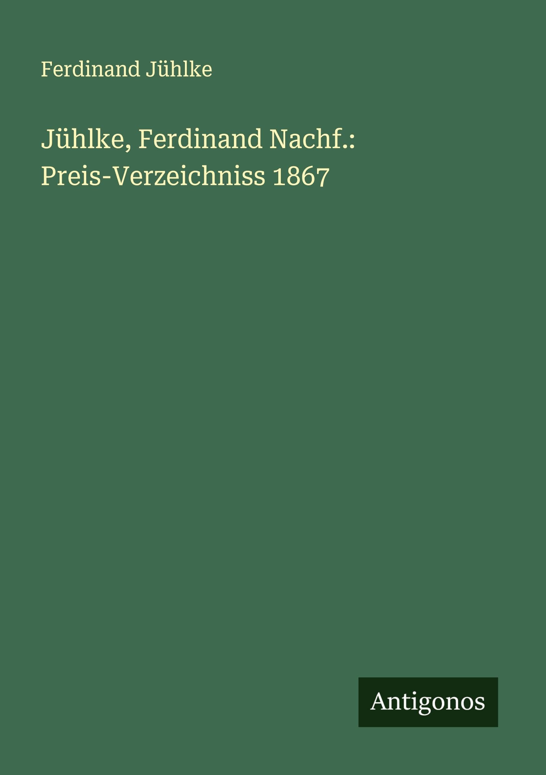 Jühlke, Ferdinand Nachf.: Preis-Verzeichniss 1867