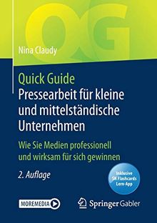 Quick Guide Pressearbeit für kleine und mittelständische Unternehmen: Wie Sie Medien professionell und wirksam für sich gewinnen