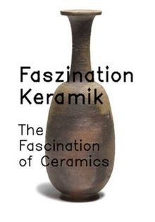 Faszination Keramik: Moderne japanische Meisterwerke in Ton aus der Sammlung Gisela Freudenberg