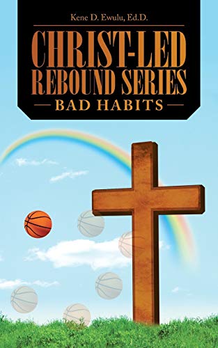 Christ-Led Rebound Series: Bad Habits