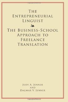 The Entrepreneurial Linguist: The Business-School Approach to Freelance Translation