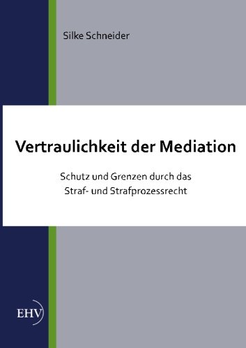 Vertraulichkeit der Mediation: Schutz und Grenzen durch das Straf- und Strafprozessrecht