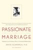 Passionate Marriage: Love, Sex, and Intimacy in Emotionally Committed Relationships