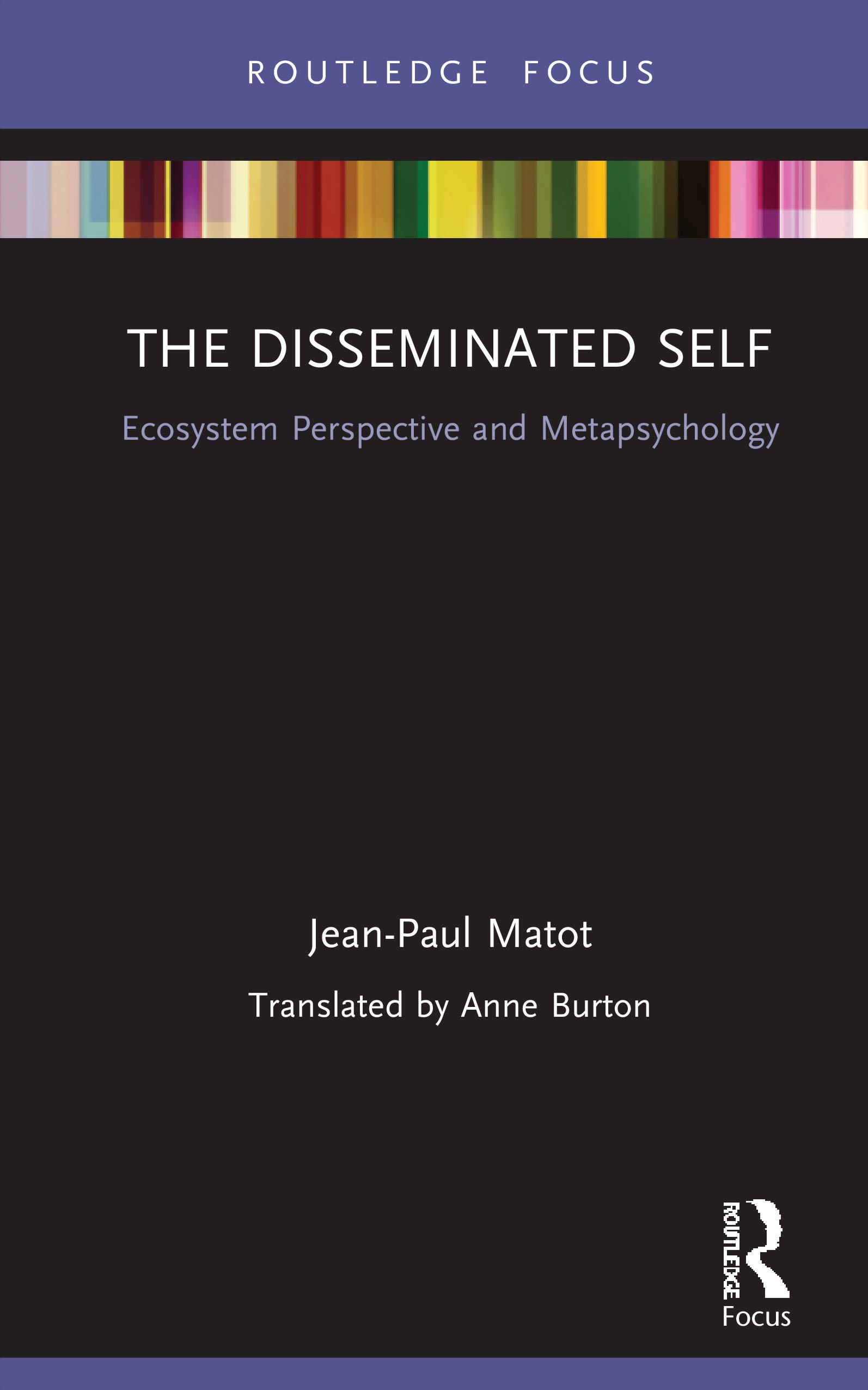 The Disseminated Self: Ecosystem Perspective and Metapsychology (Routledge Focus on Mental Health)