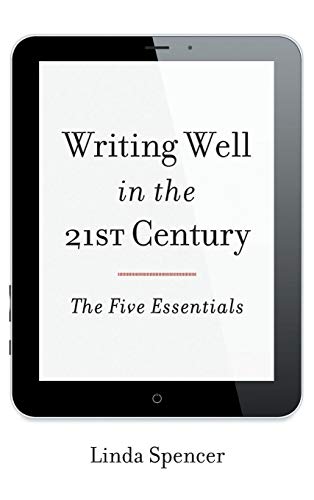 Writing Well in the 21st Century: The Five Essentials
