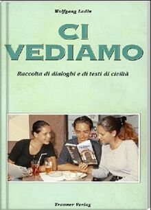 Ci vediamo: Raccolta di dialoghi e di testi di civiltá