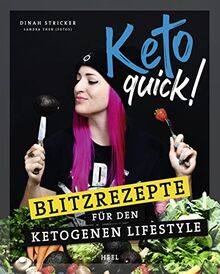 Keto Quick: Blitzrezepte für den ketogenen Lifestyle