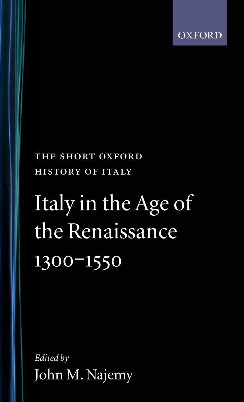 Italy in the Age of the Renaissance: 1300-1550 (The Short Oxford History Of Italy)