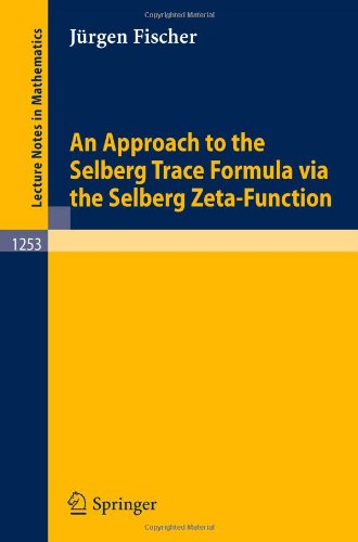 An Approach to the Selberg Trace Formula via the Selberg Zeta-Function (Lecture Notes in Mathematics)