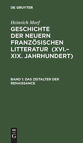 Das Zeitalter der Renaissance (Heinrich Morf: Geschichte der neuern französischen Litteratur (XVI.–XIX. Jahrhundert))