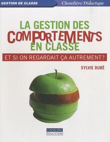 LA GESTION DES COMPORTEMENTS: Et si on regardait ça autrement ?