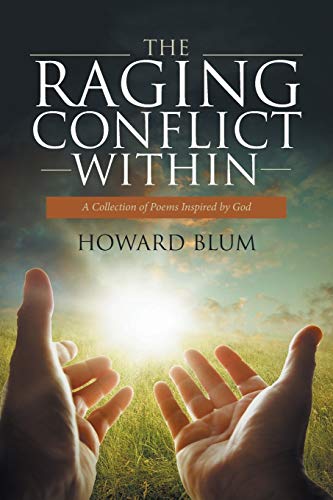 The Raging Conflict Within: A Collection of Poems Inspired by God