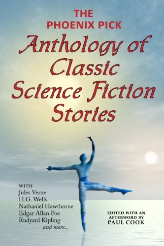 The Phoenix Pick Anthology of Classic Science Fiction Stories (Verne, Wells, Kipling, Hawthorne & More)