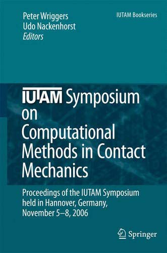 IUTAM Symposium on Computational Methods in Contact Mechanics: Proceedings of the IUTAM Symposium held in Hannover, Germany, November 5-8, 2006 (IUTAM Bookseries, Band 3)