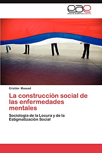 La construcción social de las enfermedades mentales: Sociología de la Locura y de la Estigmatización Social