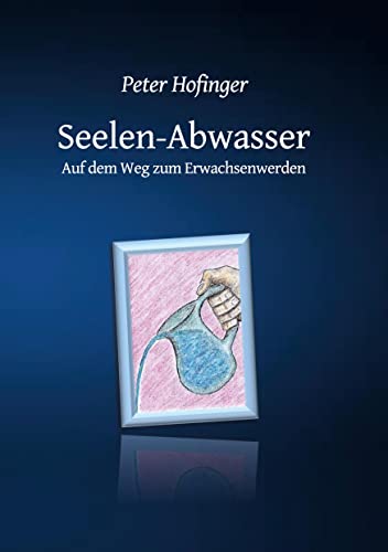 Seelen-Abwasser: Auf dem Weg zum Erwachsenwerden