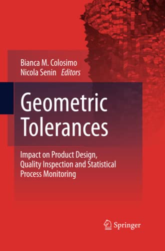 Geometric Tolerances: Impact on Product Design, Quality Inspection and Statistical Process Monitoring